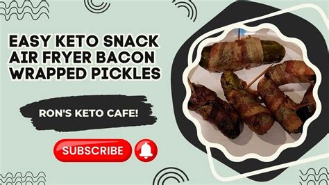 Healthy Easy Keto Snack Air Fryer Bacon Wrapped Pickles By Rons