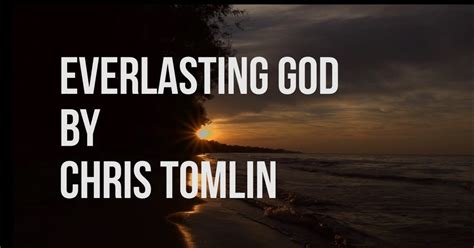 Everlasting God Lyrics By Chris Tomlin Quiz By Johncenafan612