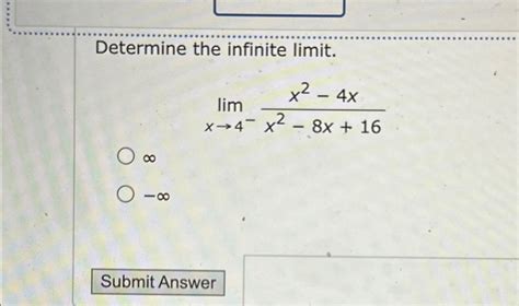 Solved Determine The Infinite Limitlimx→4 X2 4xx2 8x16∞ ∞