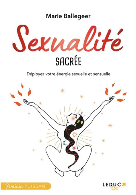 Energie Sexuelle Pourquoi La Sexualité Est Essentielle Pour S