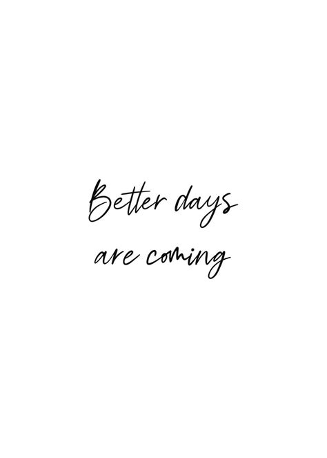 Better Days Are Coming Poster Picture Metal Print Paint By Eduarda