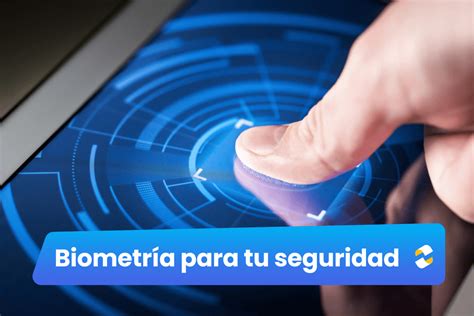 Biometr A Para Identificaci N Y Seguridad De Tus Datos Tkambio