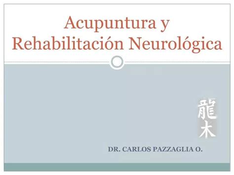 PPT Acupuntura Y Rehabilitaci N Neurol Gica PowerPoint Presentation