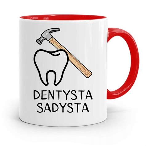 KUBEK CZERWONY PREZENT DENTYSTY DENTYSTA SADYSTA Z Nadrukiem Ze