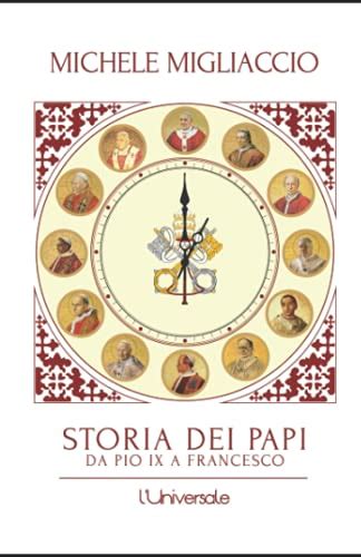 Storia Dei Papi Da Pio Ix A Francesco By Michele Migliaccio Goodreads