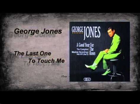 George Jones The Last One To Touch Me P Youtube