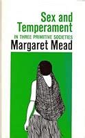 Sex And Temperament In Three Primitive Societies By Margaret Mead