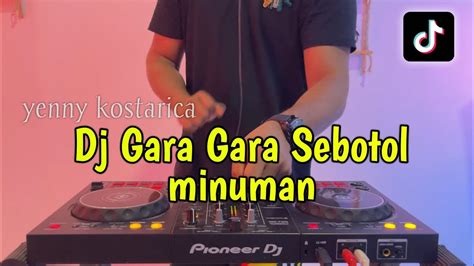 Dj Gara Gara Sebotol Minuman Viral Full Bass Youtube