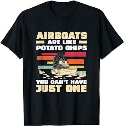 Funny Airboats Are Like Potato Chips For An Airboat Captain T Shirt