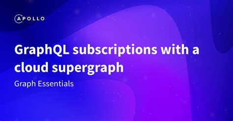 GraphQL Subscriptions With A Cloud Supergraph Apollo GraphQL Docs