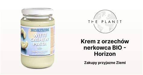 Krem Z Orzech W Nerkowca Bio Horizon The Planet