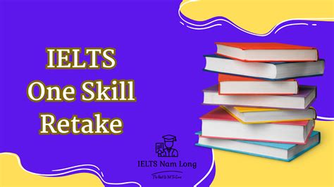 IELTS One Skill Retake Và Những Điều Cần Biết IELTS Nam Long