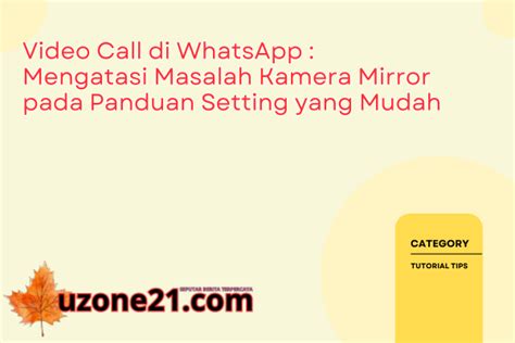 Video Call Di WhatsApp Mengatasi Masalah Kamera Mirror Pada Panduan