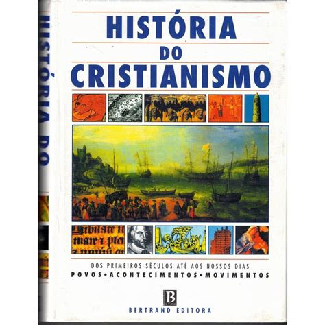 Livro Historia Do Cristianismo - Livro A História Do Cristianismo - BINKEDU
