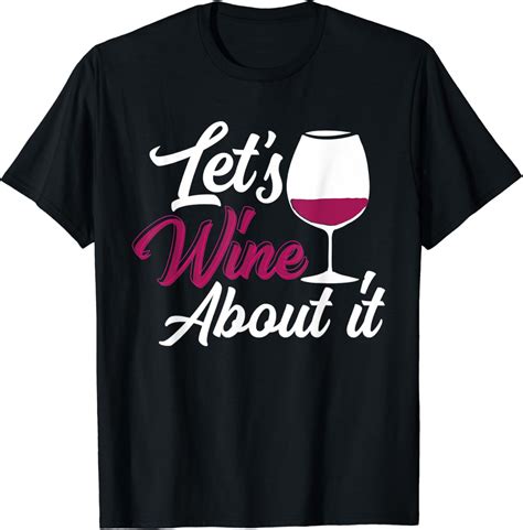 Let S Wine About It Funny Wine Drinking Woman Wine T Shirt Uk Fashion