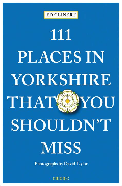 111 Places in Yorkshire That You Shouldn't Miss | Book by Ed Glinert