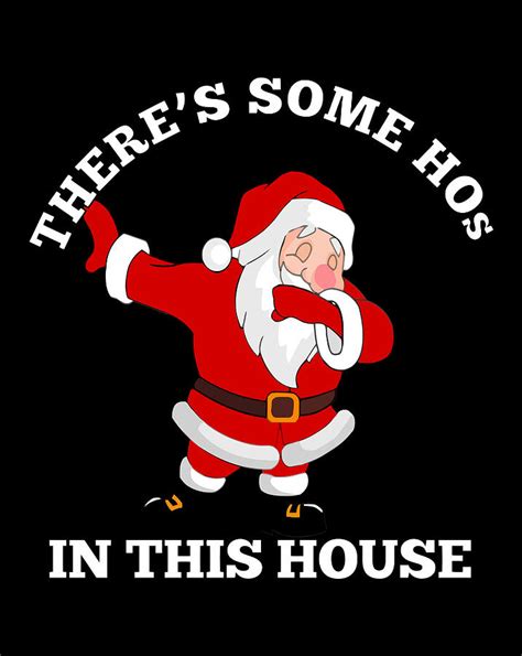 There S Some Hos In This House Funny Santa ClausGift Items Tee T Shirt