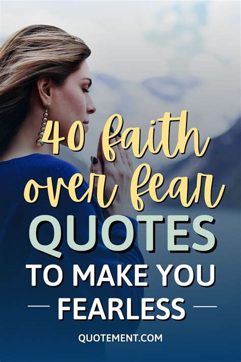 These Powerful Faith Over Fear Quotes Will Help You To Overcome Fears