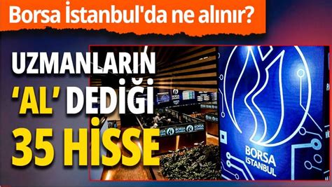 Borsa Stanbul Dan Hangi Hisse Senetleri Al N R Uzmanlar N Nerisi