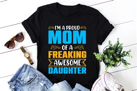 Im A Proud Mom Of A Freaking Awesome Daughter T Shirt Design Buy T