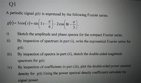 Solved Q1 A Periodic Signal G T Is Expressed By The Chegg