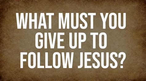 What Must You Give Up To Follow Jesus Luke 18 Life Church St Louis