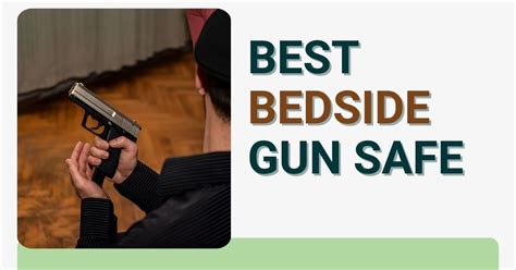 Best Bedside Gun Safe In 2025 January Updated