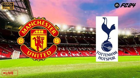 Manchester United Vs Tottenham LIVE Premier League Gameplay FIFA PC