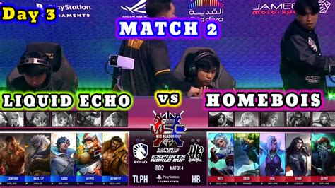 Day 3 Match 2 LIQUID ECHO Vs HOMEBOIS Vs MLBB MSC 2024 X EWC