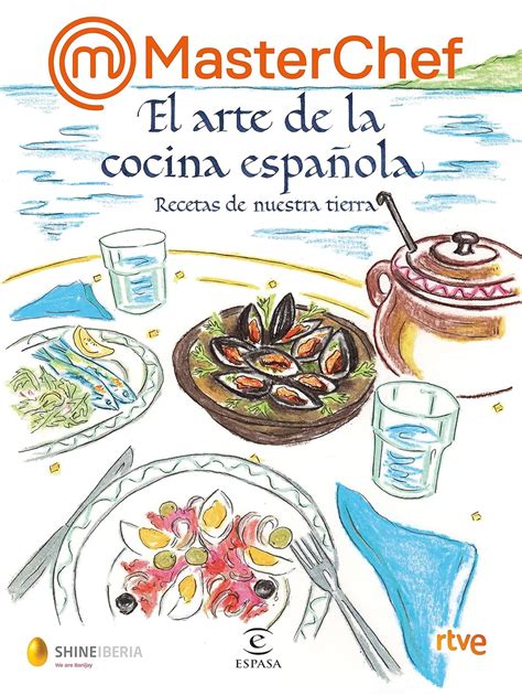 Masterchef El Arte De La Cocina Espa Ola Recetas De Nuestra Tierra F