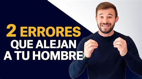 Por Qu Los Hombres Se Alejan De Ti Youtube