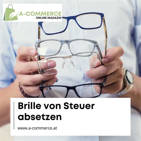 Brille von Steuer absetzen: Steuerliche Vorteile erklärt