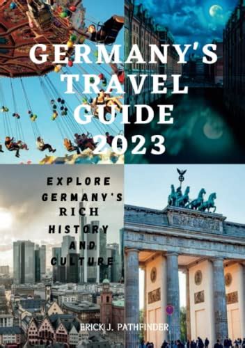 GERMANY’S TRAVEL GUIDE 2023: Explore Germany's rich history and culture ...