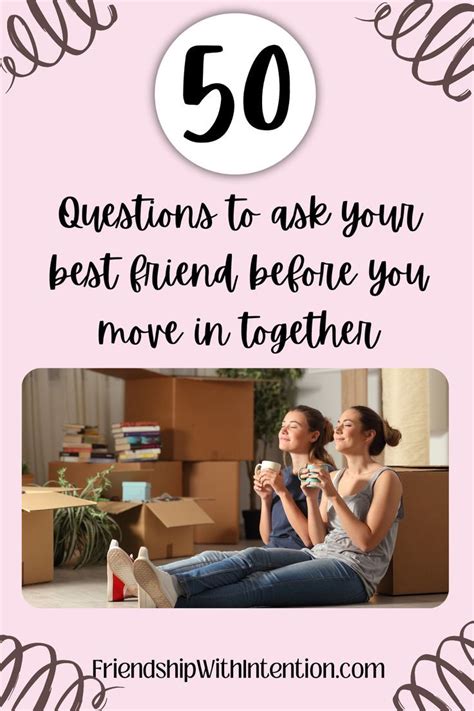 50 Questions To Ask Your Best Friend Before You Move In Together In