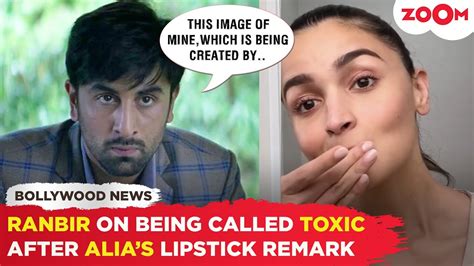 Ranbir Kapoor Breaks Silence On Being Called Toxic After Alia Bhatt S