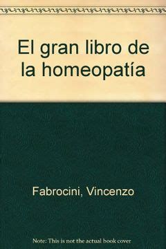 Libro El Gran Libro De La Homeopat A De Vincenzo Fabrocini Buscalibre