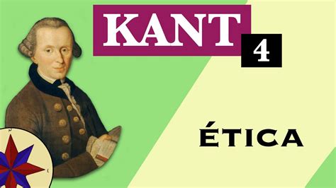 La Filosofía De Kant 4 La Ética Youtube