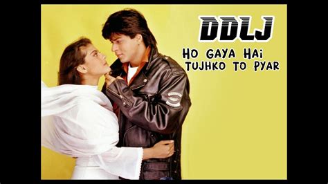 Ho Gaya Hai Tujhko To Pyar Sajna Full Song Dilwale Dulhania Le Jayenge 1995 Youtube