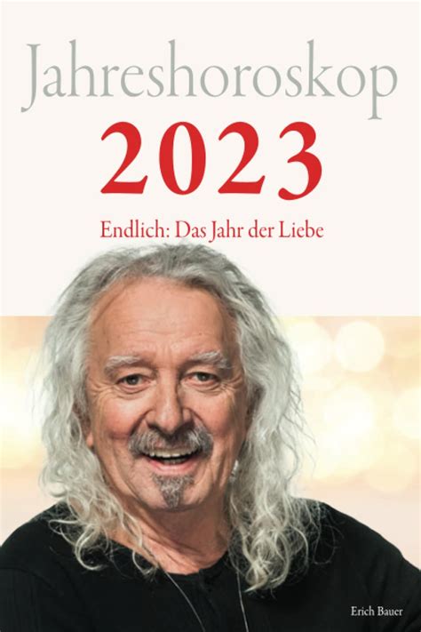 Jahreshoroskop 2023 Endlich Das Jahr Der Liebe Bauer Erich Amazon