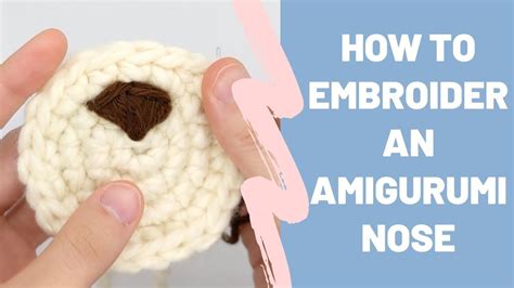 How To Embroider An Amigurumi Nose Youtube Amigurumi Crochet Eyes