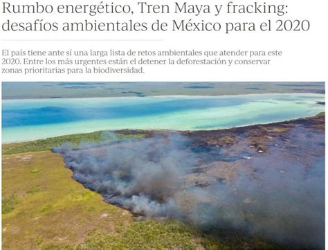 Rumbo Energético Tren Maya Y Fracking Desafíos Ambientales De México