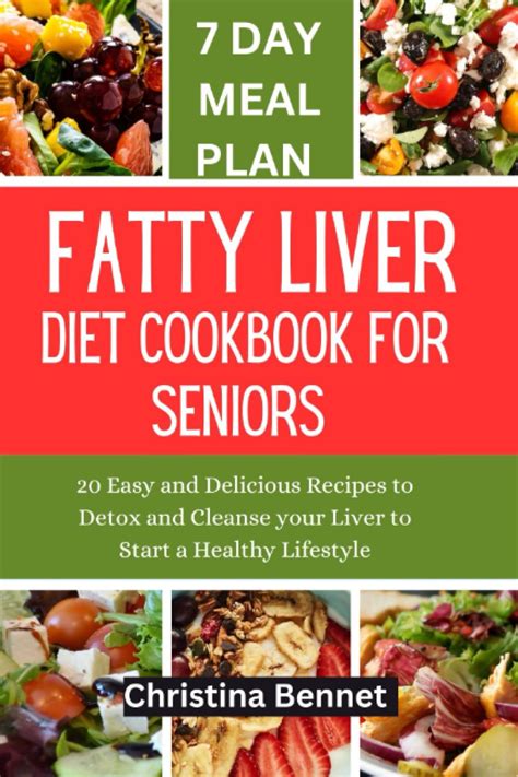 Fatty Liver Diet Cookbook For Seniors 20 Easy And Delicious Recipes To Detox And Cleanse Your