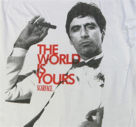 The World Is Yours Scarface Scarface Quotes Al Pacino