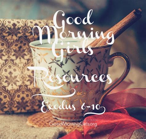 Good Morning Girls Resources Exodus 6 10 Women Living Well