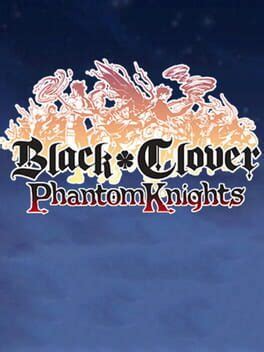 Black Clover Phantom Knights (2018)