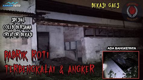 Live Pabrik Roti Terbengkalai Angker Youtube