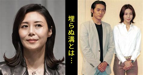 松嶋菜々子、反町隆史と離婚目前か。あることが原因で険悪な関係に？「憧れの夫婦だったのに」「それはビックリ」 Hachibachi