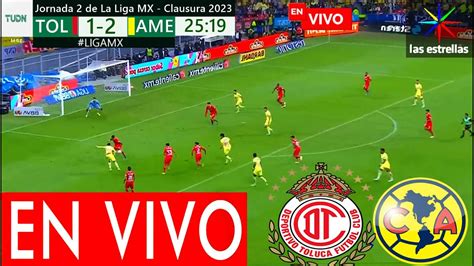 América Vs Toluca En Vivo Ver Partido Toluca Vs América En Vivo