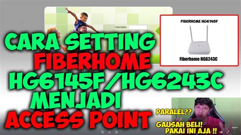 Cara Setting Fiberhome HG6145F Jadi Access Point Terbaru 2021 YouTube