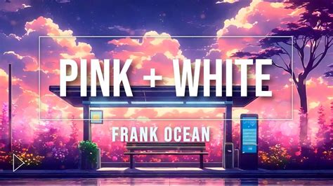 Frank Ocean Pink White Music Video Youtube